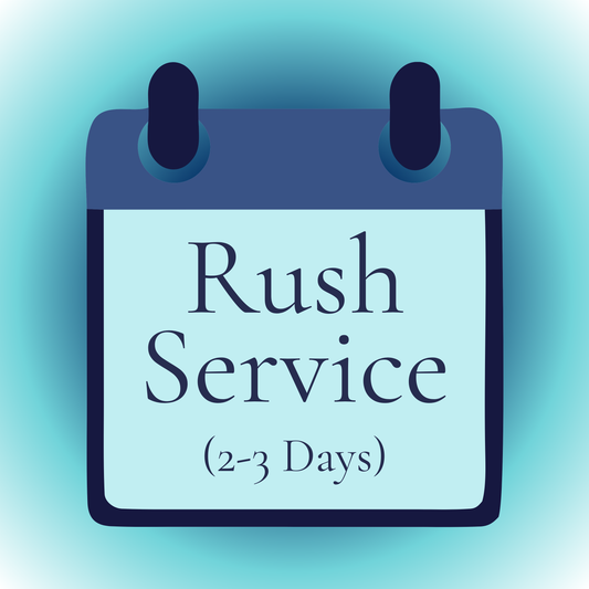 2-3 Day Rush Service | Priority Processing +$25
